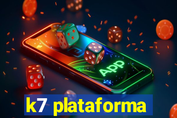 k7 plataforma